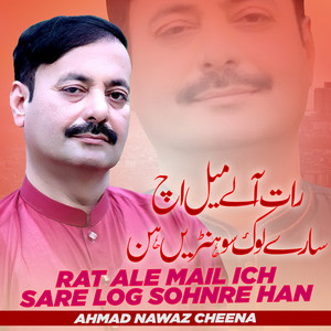 AHMAD NAWAZ CHEENA - Rat Ale Mail Ich Sare Log Sohnre Han