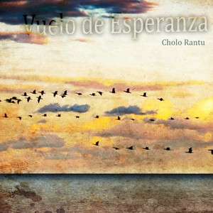 Vuelo de Esperanza by Cholo Rantu