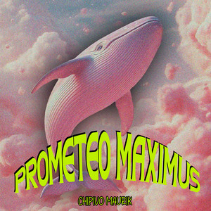 Prometeo Maximus by Chvipo Maurik