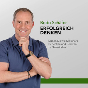 Erfolgreich denken (Lernen Sie wie Millionäre zu denken und Grenzen zu überwinden)