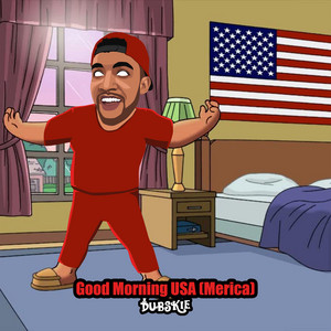 Dubskie - Good Morning USA (Merica)
