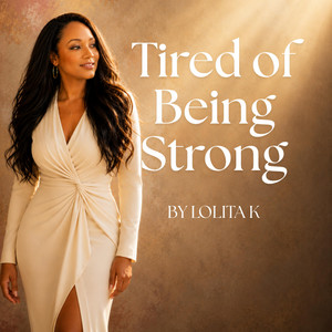 Tired of Being Strong by Lolita K