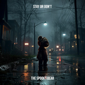 Stay or Don't by The Spooky Bear