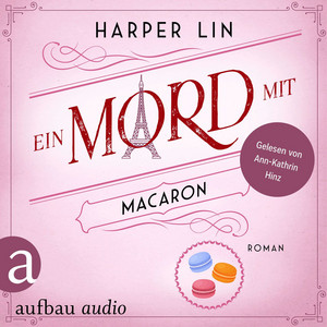 Ein Mord mit Macaron [Ein Patisserie Krimi, Band 1 (Ungekürzt)] Hörbuch kostenlos