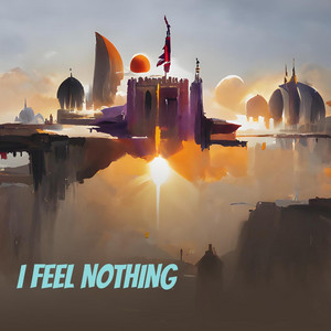 I Feel Nothing