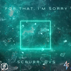 For That, I'm Sorry by DVS, Scrurr