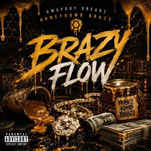 Brazy Flow by Gwapboy Dreadz, HoneyKomb Brazy