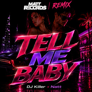 Tell Me Baby - Mattrecords Remix by Dj Killer, NATT PL, Mattrecords