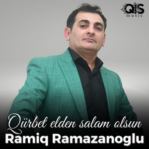 Ramiq Ramazanoglu - Qürbet Elden Salam Olsun