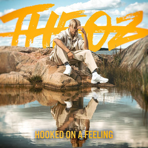 Hooked On A Feeling by Theo