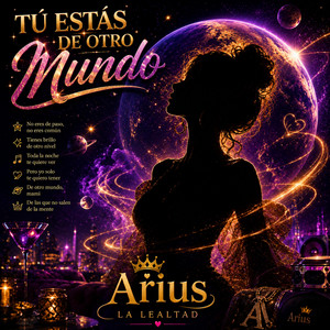 Tu Estas De Otro Mundo by ARIUS LA LEALTAD