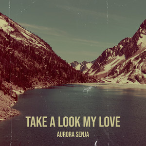 Aurora Senja - Take a Look My Love