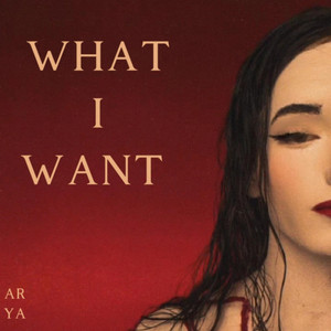 WHAT I WANT