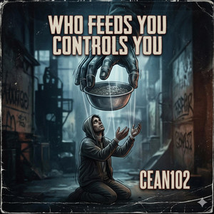 Who Feeds You Controls You by Cean102