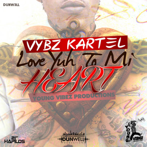 Love Yuh to Mi Heart by Vybz Kartel, Dunw3ll
