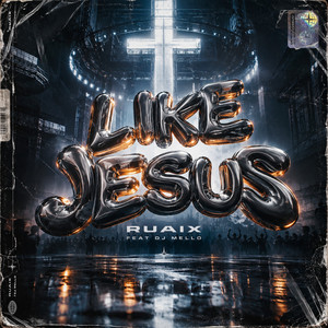 Like Jesus by RUAIX, Dj Mello
