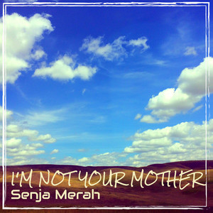Senja Merah - I'm Not Your Mother