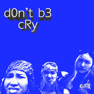 ไปเหอะ (d0n't b3 cRy) by GETFLIX