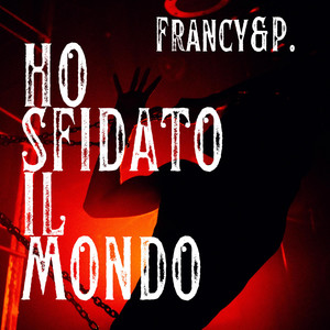 Ho Sfidato il Mondo by Francy & P., Daniele Abate