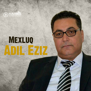 Adil Eziz - Mexluq