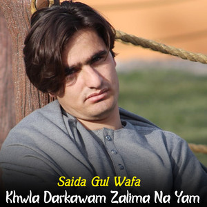 Saida Gul Wafa - Khwla Darkawam Zalima Na Yam