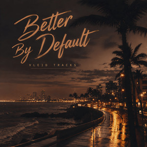 Better By Default by Vleid Tracks