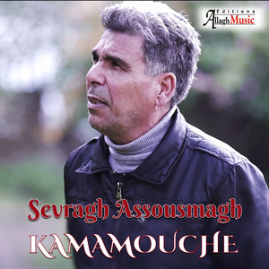Kamamouche - Sevragh Assousmagh
