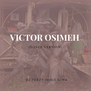 Victor Osimeh - Dance Version by DJ TOBZY IMOLE GIWA, Dj Tobzy Beat