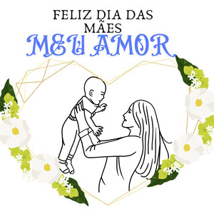 Feliz Dia das Mães Meu Amor by taj4598