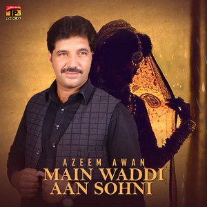 Main Waddi Aan Sohni