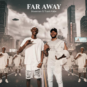 FAR AWAY (feat. Travis kabe)