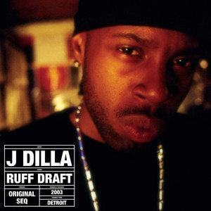 Ruff Draft (Dilla's Mix) - Album by J Dilla | Spotify