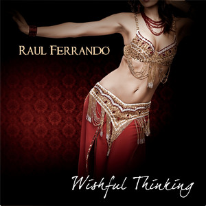 Wishful Thinking by Raul Ferrando, Ararat Petrossian, Faisal Zedan