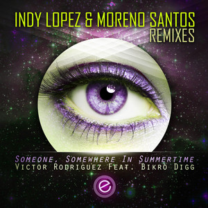 Someone, Somewhere In Summertime - Indy Lopez & Moreno Santos Remix
