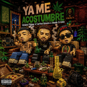 Ya me acostumbre by Wako firme, Carlos Blanco, Jessie Crvnts