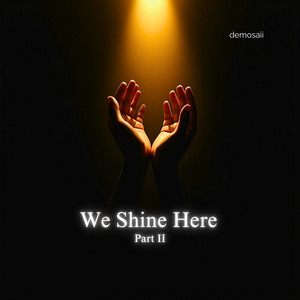 We Shine Here Part II