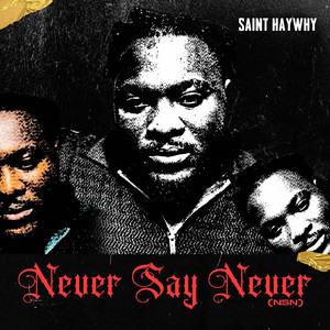 Saint HayWhy - Never Say Never (NSN)