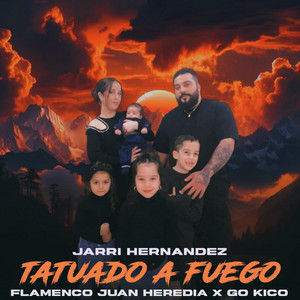 Flamenco Juan Heredia, Jarri Hernandez & Go Kico - Tatuado a Fuego