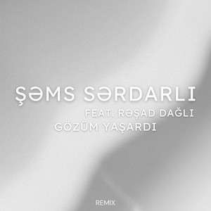 Şəms Sərdarlı - Gözüm Yaşardı (feat. Rəşad Dağlı)
