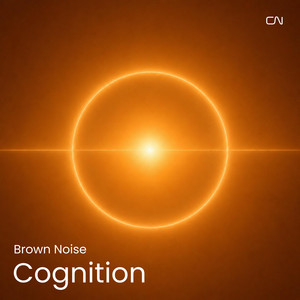 Cognitive Focus - Brown Noise by Cognitive Noise