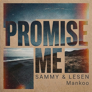 Promise Me by SAMMY & LESEN, Mankoo