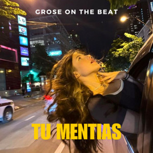 Tu Mentias by GROSE ON THE BEAT
