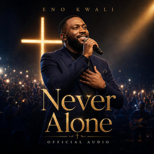 Never Alone by Eno Kwali