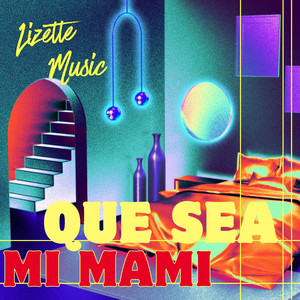 Que Sea Mi Mami by Lizette Music