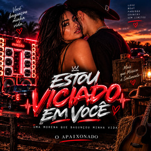 Estou Viciado em Você by O APAIXONADO