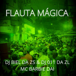 DJ 011 DA ZL - 5_FLAUTA MÁGICA (feat. DJ BIEL DA ZS & MC Barbie Dai)