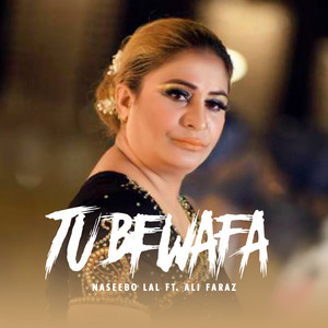 Naseebo Lal - Tu Bewafa (feat. Ali Faraz)