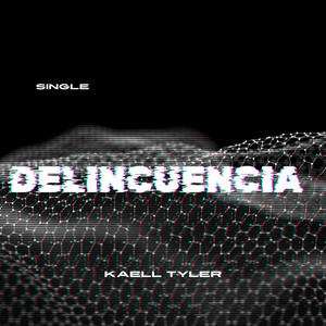 Delincuencia by Kaell Tyler