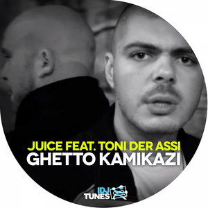 Juice - Ghetto Kamikazi (feat. Toni der Assi)