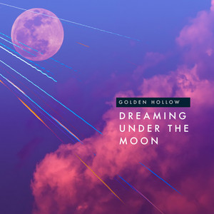 Dreaming Under the Moon by Golden Hollow
